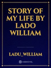 Story of my Life By lado William Book