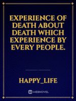 Experience of Death
About death which experience by every people.