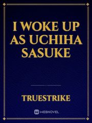 I Woke Up As Uchiha Sasuke Book