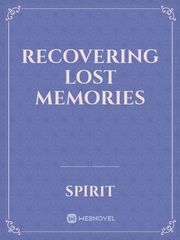 Recovering Lost Memories