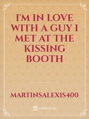 I'M IN LOVE WITH A GUY I MET AT THE KISSING BOOTH Book
