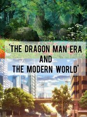 'The Dragon Man Era & The Modern world' Book