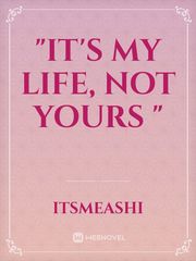 "It's my life, not yours " Book