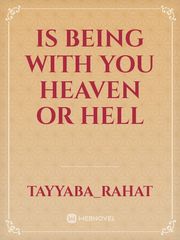 Is being with you heaven or hell Book