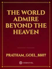 The world admire beyond the heaven Book