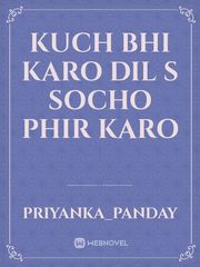 kuch bhi Karo dil s socho phir karo Book