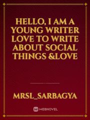 Hello,
I am a young writer love to write about social things &love Book