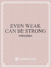 Even Weak Can Be Strong Book