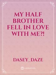 my half brother fell in love with me?! Book