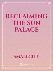 Reclaiming The Sun Palace