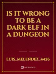 Is it wrong to be a dark elf in a dungeon Book