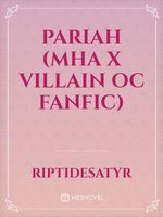 Pariah (MHA x Villain OC FanFic)