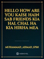 hello how are you kaise hain sab friends kia hal chal ha kia hirha mea Book