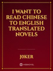 I want to read Chinese to English Translated novels Book