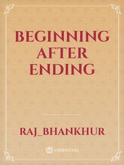 Beginning after ending