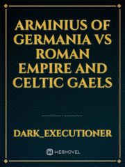 Arminius Of Germania Vs Roman Empire and Celtic Gaels Book