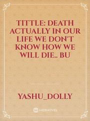 tittle:

death
actually in our life we don't know how we will die.. bu Book