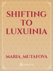 Shifting to Luxuinia