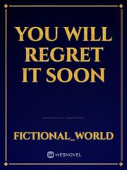 YOU WILL REGRET IT SOON Book