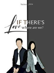 IF THERE'S LOVE
WHERE ARE WE? Book