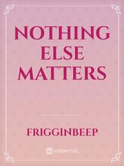 Nothing Else Matters Book