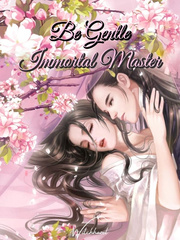 Be Gentle, Immortal Master Book