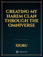 CREATING MY HAREM CLAN THROUGH THE OMNIVERSE