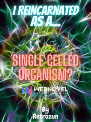 I Reincarnated as a... Single Celled Organism? Book