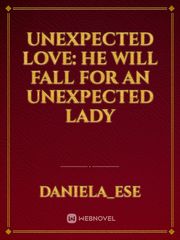 unexpected love: he will fall for an unexpected lady Book