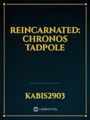 Reincarnated: Chronos Tadpole Book