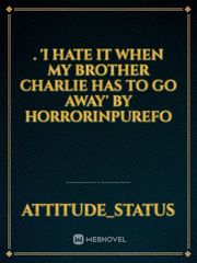 . 'I hate it when my brother Charlie has to go away' by horrorinpurefo Book