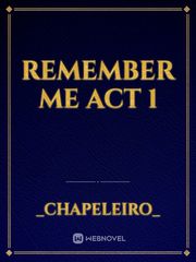 Remember me
Act 1 Book