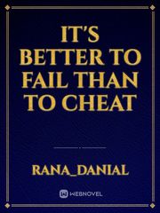 It's Better to fail than to cheat Book
