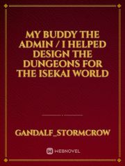 My buddy the Admin /
I helped design the dungeons for the Isekai world Book