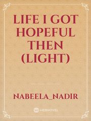 Life I Got Hopeful Then (LIGHT) Book
