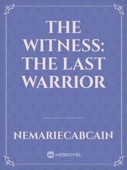 The Witness: The last warrior Book