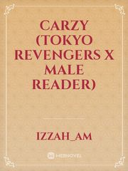 CARZY (TOKYO REVENGERS X MALE READER) Book