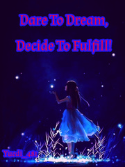 Dare to Dream, Decide to Fulfill! Book