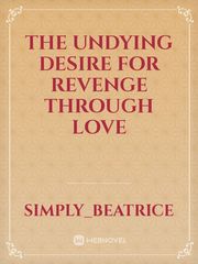 THE UNDYING DESIRE FOR REVENGE THROUGH LOVE Book