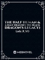 THE HALF HUMAN & A HALF DRAGON