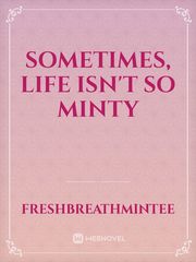 Sometimes, Life isn't so minty