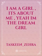 I am a girl , its about me , yeah im the dream girl Book