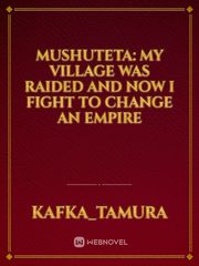 Mushuteta: My village was raided and now I fight to change an empire Book