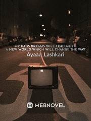 My dads dreams will lead me to a new world which will change the way Book