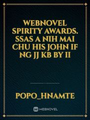 Webnovel spirity awards. SSAs a nih mai chu his John if ng JJ KB by iI Book