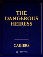 THE DANGEROUS HEIRESS Book