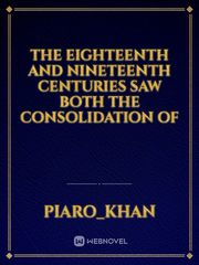 The eighteenth and nineteenth centuries saw both the consolidation of Book