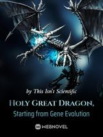 Holy Great Dragon, Starting from Gene Evolution