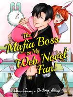 (moved to new link) The Mafia Boss is my Web Novel Fan!