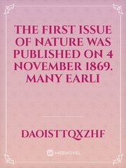 The first issue of Nature was published on 4 November 1869. Many earli Book
